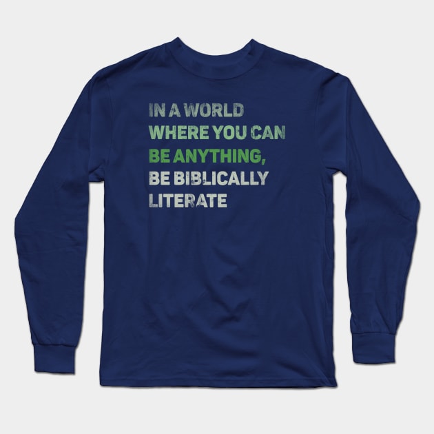 Be Biblically Literate Long Sleeve T-Shirt by Lemon Creek Press